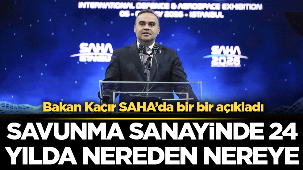 Savunma Sanayinde 24 yılda nerden nereye! Bakan Kacır SAHA'da bir bir açıkladı!