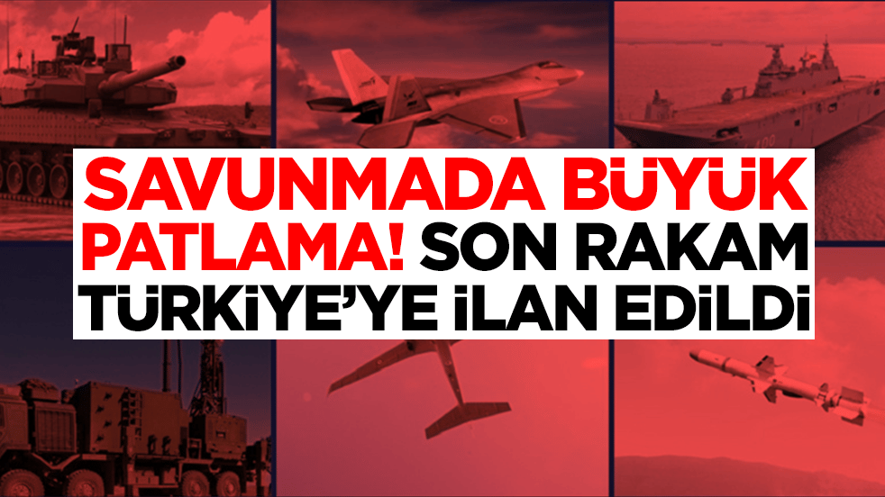 Savunmada büyük patlama! Son rakam Türkiye'ye ilan edildi