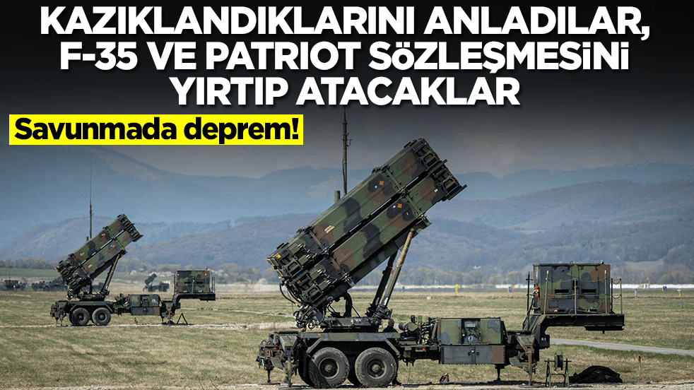 Savunmada deprem: Kazıklandıklarını anladılar, Patriot ve F-35 sözleşmesini yırtıp atacaklar