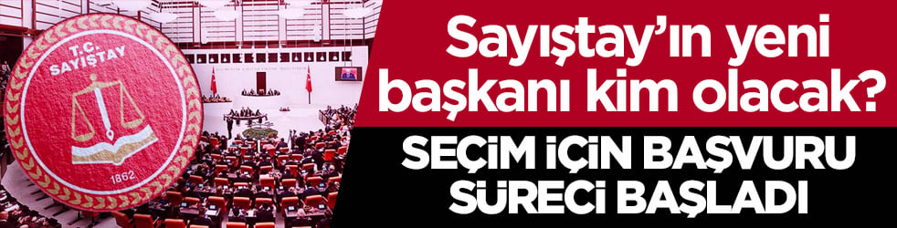 Sayıştay’ın yeni başkanı kim olacak? Seçim için başvuru süreci başladı