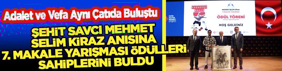 Şehit Savcı Mehmet Selim Kiraz Anısına 7. Makale Yarışması Ödülleri Sahiplerini Buldu