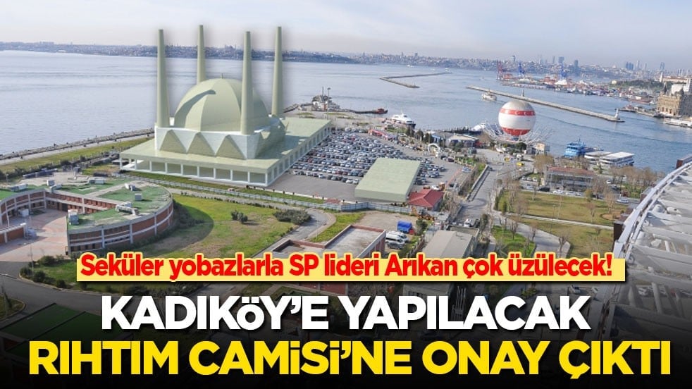 Seküler yobazlarla SP lideri Arıkan çok üzülecek! Kadıköy’e yapılacak Rıhtım Camisi’ne onay çıktı!