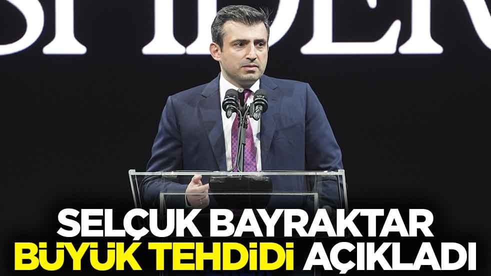 Selçuk Bayraktar büyük tehdidi açıkladı
