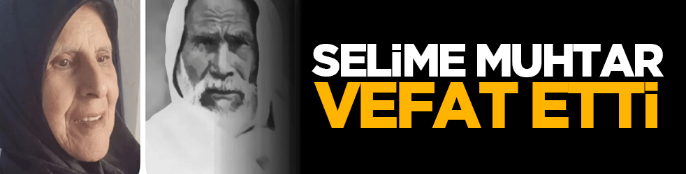 Selime Muhtar vefat etti