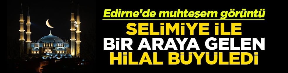Selimiye ile bir araya gele hilal büyüledi