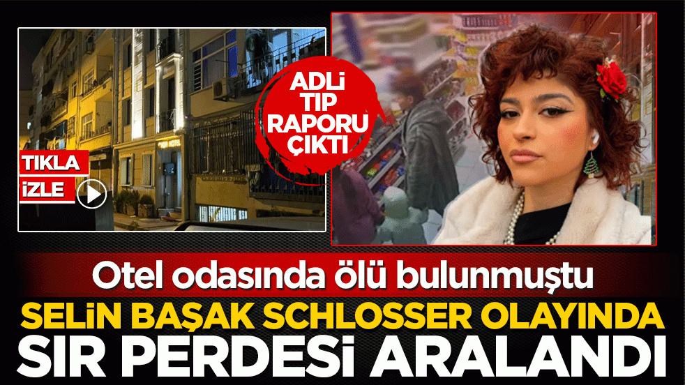 Selin Başak Schlosser olayında sır perdesi aralandı! Otel odasında ölü bulunmuştu