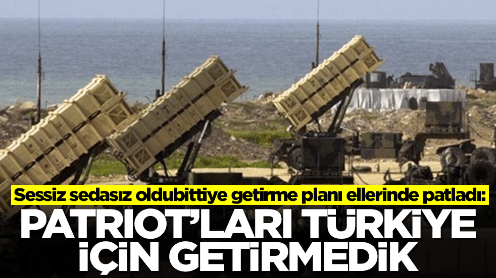 Sessiz sedasız oldubittiye getirme planı ellerinde patladı: Patriot'ları Türkiye için getirmedik