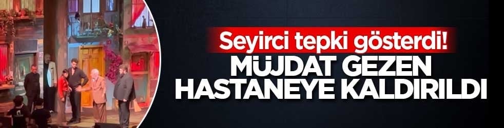 Seyirci tepki gösterdi! Müjdat Gezen hastaneye kaldırıldı