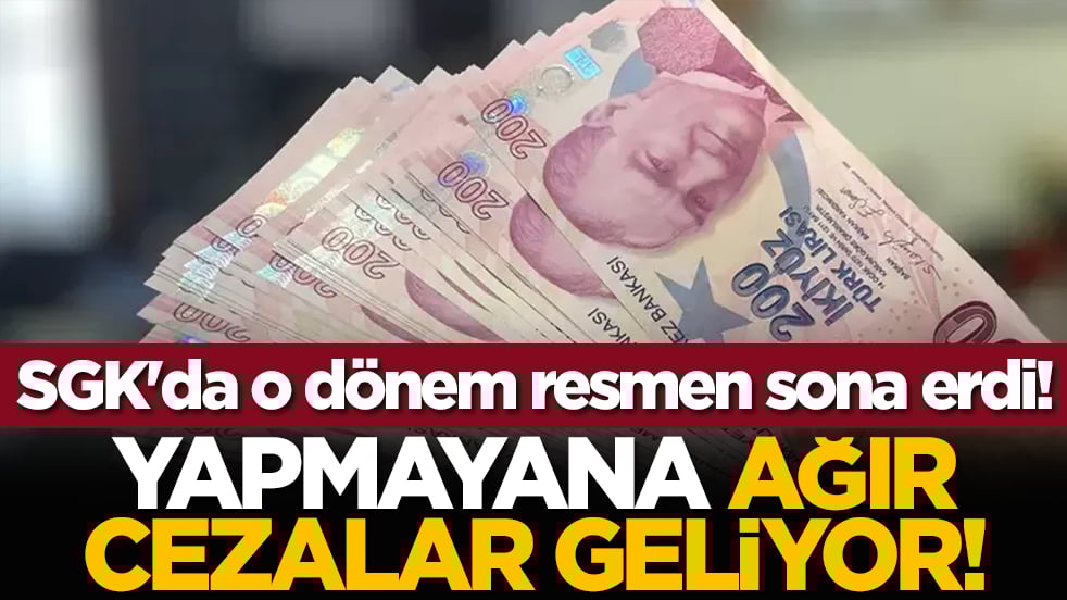 SGK'da o dönem resmen sona erdi! Yapmayana ağır cezalar geliyor!