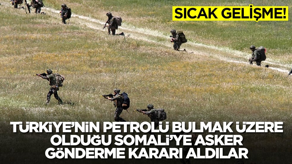 Sıcak gelişme: Türkiye'nin petrolü bulmak üzere olduğu Somali'ye asker gönderme kararı aldılar