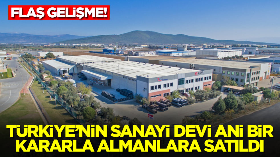 Sıcak gelişme: Türkiye'nin sanayi devi bir anda Almanlara satıldı