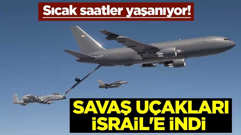 Sıcak saatler yaşanıyor! Savaş uçakları İsrail'e indi