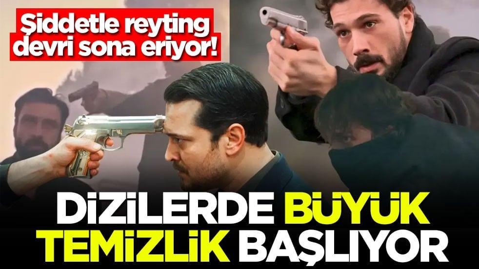 Şiddetle reyting devri sona eriyor! Dizilerde büyük temizlik başlıyor