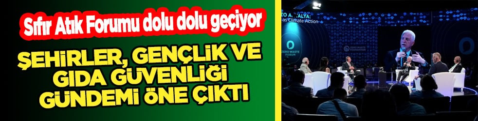 Sıfır Atık Forumu’nun İkinci Gününde Şehirler, Gençlik ve Gıda Güvenliği Gündemi Öne Çıktı