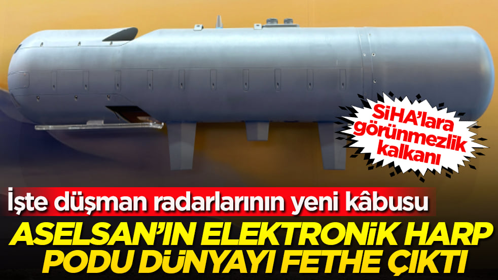 SİHA’lara görünmezlik kalkanı! ASELSAN’ın elektronik harp podu dünyayı fethe çıktı! İşte düşman radarlarının yeni kâbusu