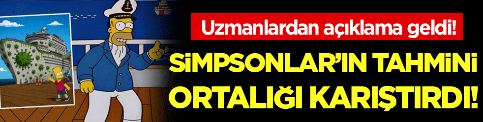 Simpsonlar'ın tahmini olay oldu! Uzmanlardan açıklama geldi!