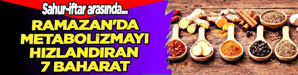 Sindirim ve hazımsızlık: Ramazan'da metabolizmayı hızlandıran 7 baharat