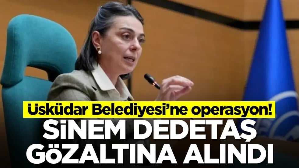 Sinem Dedetaş gözaltına alındı