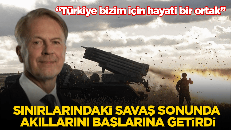 Sınırlarındaki savaş sonunda akıllarını başlarına getirdi: "Türkiye bizim için hayati bir ortak" 