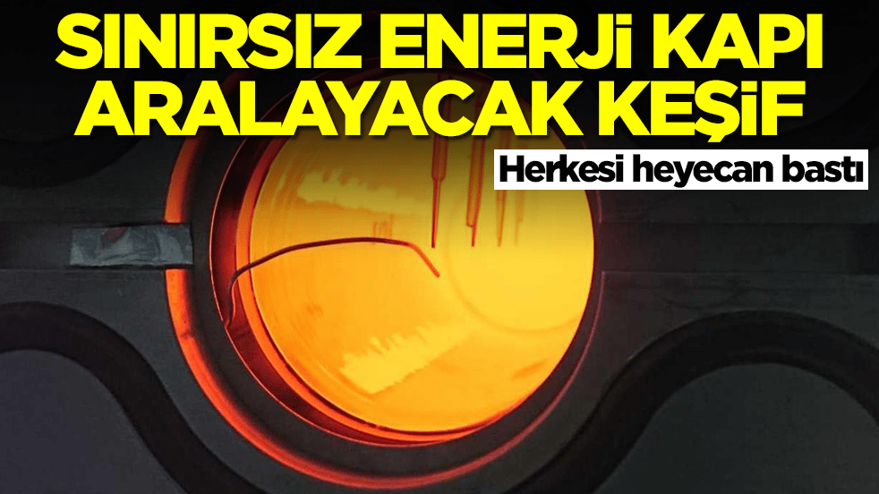 Sınırsız enerjiye kapı aralayacak keşif! Herkesi heyecan bastı