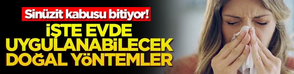 Sinüzit kabusu bitiyor: İşte evde uygulanabilecek doğal yöntemler