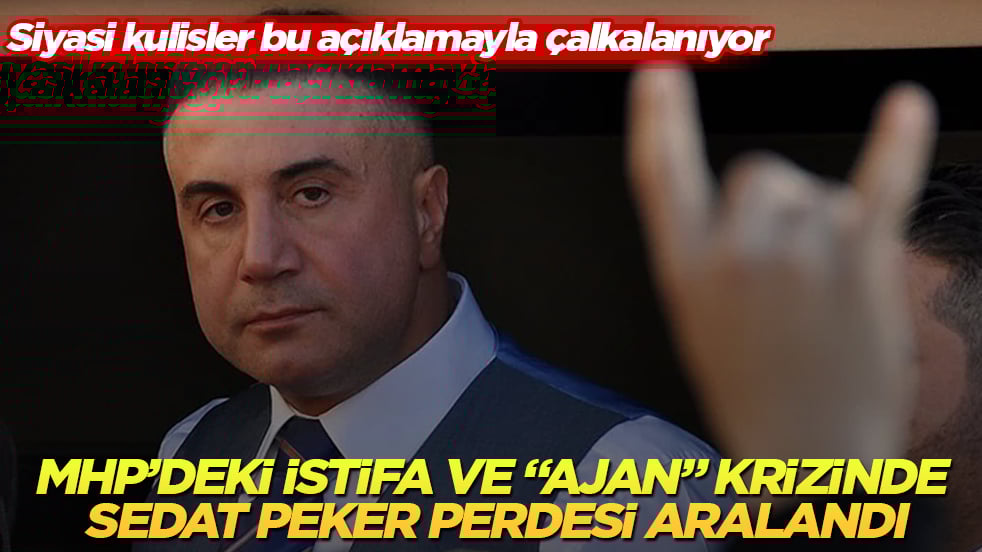 Siyasi kulisler bu açıklamayla çalkalanıyor! MHP’deki istifa ve "ajan" krizinde Sedat Peker perdesi aralandı
