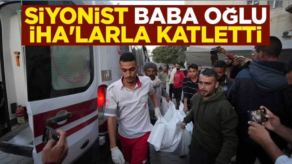 Siyonist, baba oğulu İHA'larla katletti