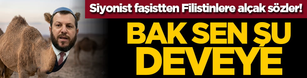 Siyonist faşistten Filistinlilere alçak sözler! Bak sen şu deveye