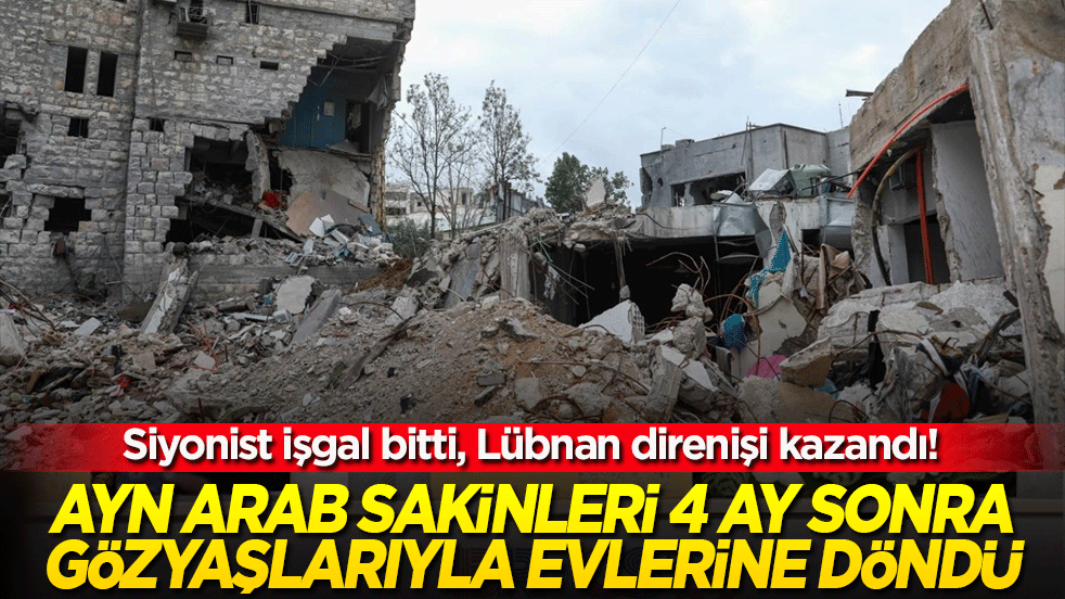 Siyonist işgal bitti, Lübnan direnişi kazandı! Ayn Arab sakinleri 4 ay sonra gözyaşlarıyla evlerine döndü!
