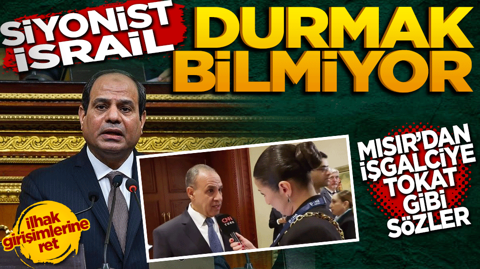 Siyonist İsrail durmak bilmiyor: Mısır'dan işgalciye tokat gibi sözler!