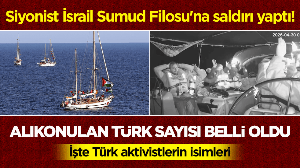 Siyonist İsrail Sumud Filosu'na saldırı yaptı! Alıkonulan Türk sayısı belli oldu