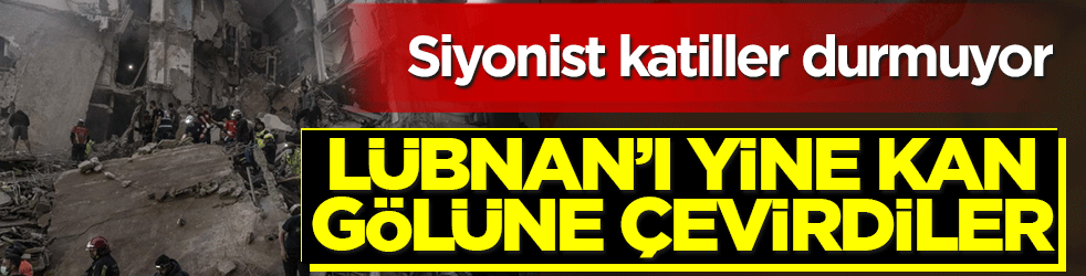 Siyonist katiller durmuyor! Lübnan’ı yine kan gölüne çevirdiler