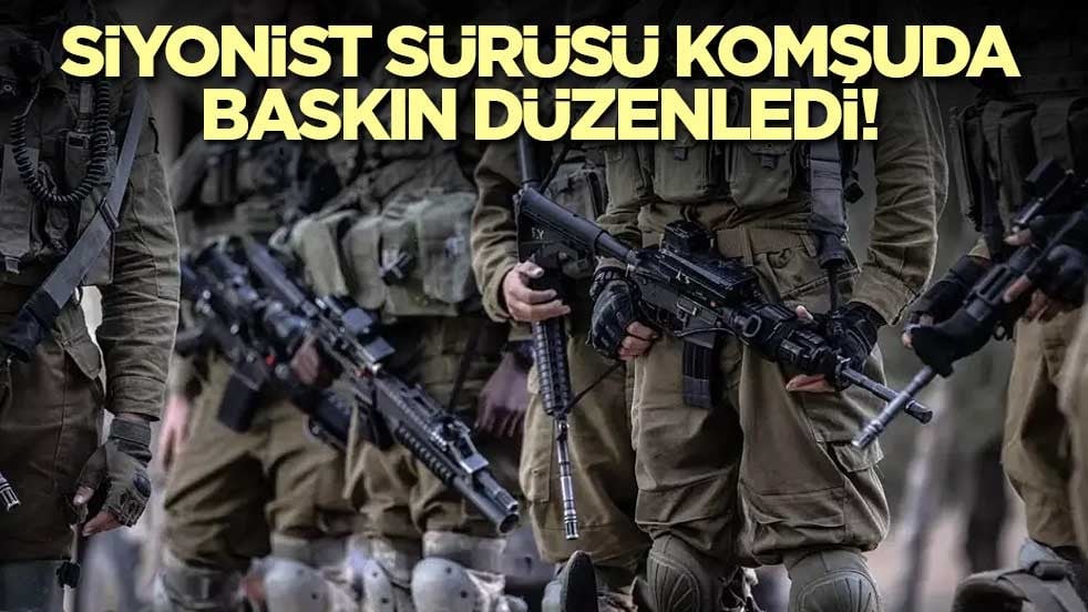 Siyonist sürüsü komşuda baskın düzenledi!