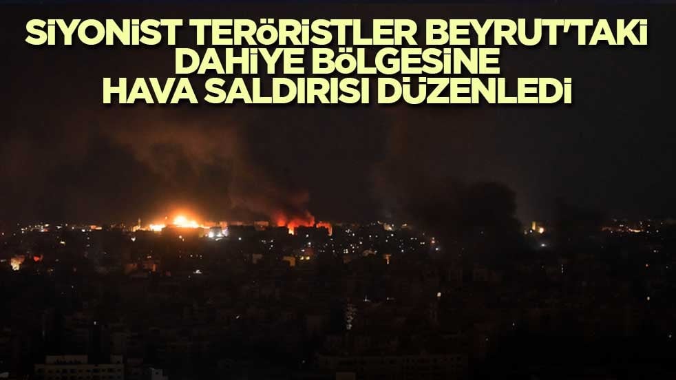 Siyonist teröristler Beyrut'taki Dahiye bölgesine hava saldırısı düzenledi