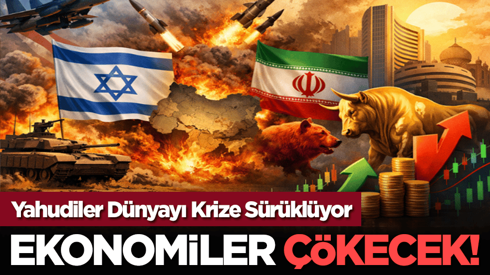 Siyonistler Dünyayı Krize Sürüklüyor: Ekonomiler çökecek!