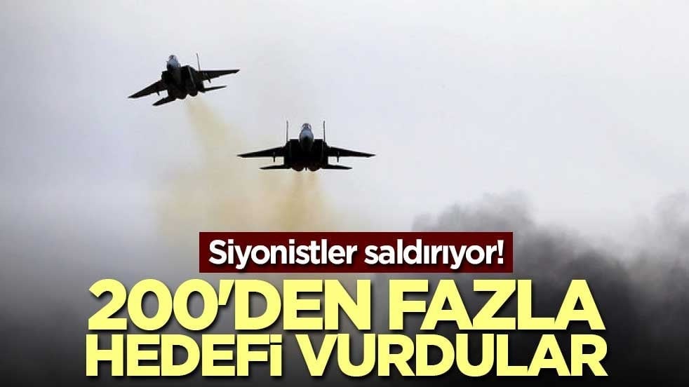 Siyonistler saldırıyor! 200'den fazla hedefi vurdular