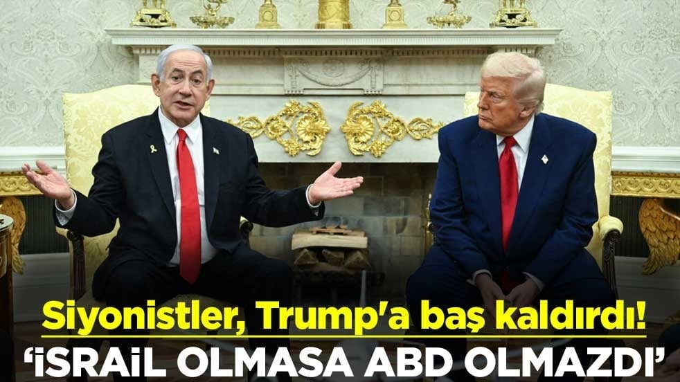 Siyonistler, Trump'a baş kaldırdı! "İsrail olmasa ABD olmazdı"