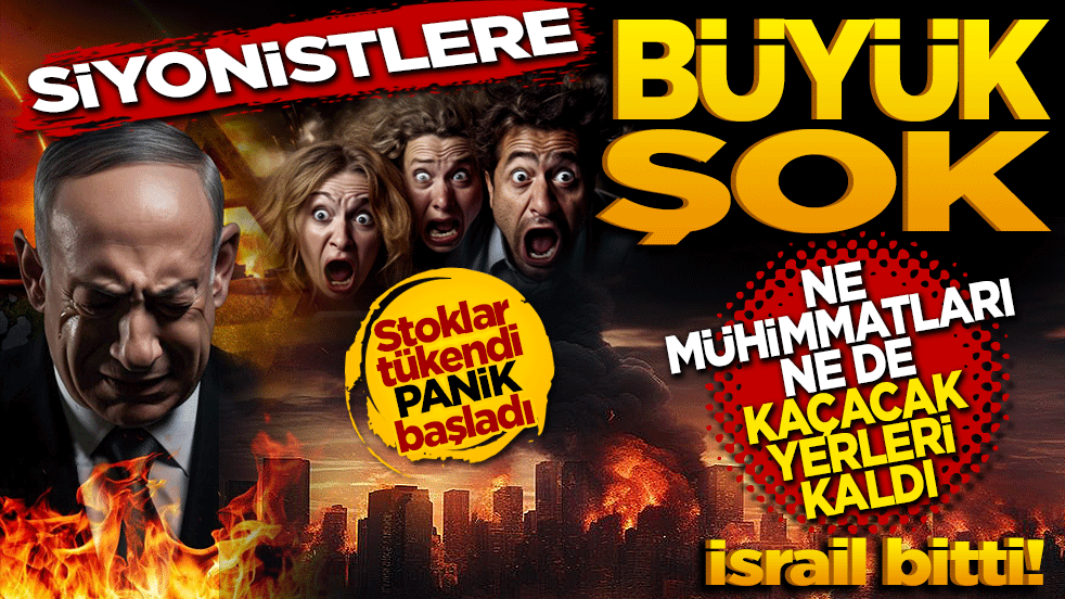 Siyonistlere Büyük Şok: Ne savunacak Mühimmatları kaldı ne de kaçacak yerleri!
