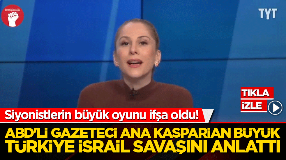 Siyonistlerin büyük oyunu ifşa oldu! ABD'li gazeteci Ana Kasparian büyük Türkiye İsrail savaşını anlattı