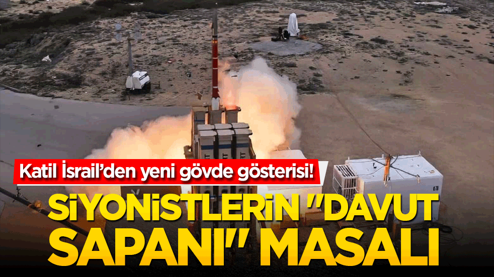 Siyonistlerin "Davut Sapanı" masalı: Katil İsrail’den yeni gövde gösterisi!