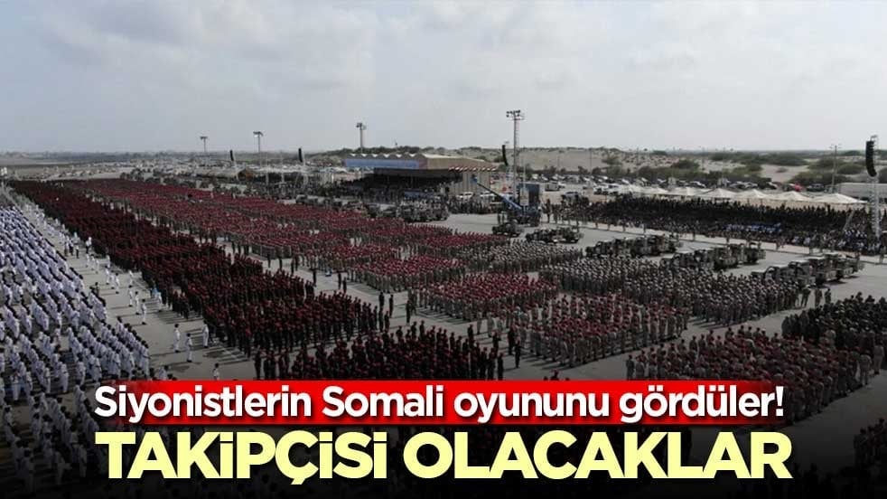 Siyonistlerin Somali oyununu gördüler! Takipçisi olacaklar