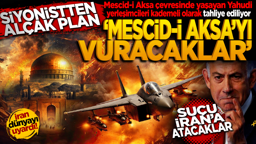 Siyonistten alçak plan: Mescid-i Aksa'yı vuracaklar