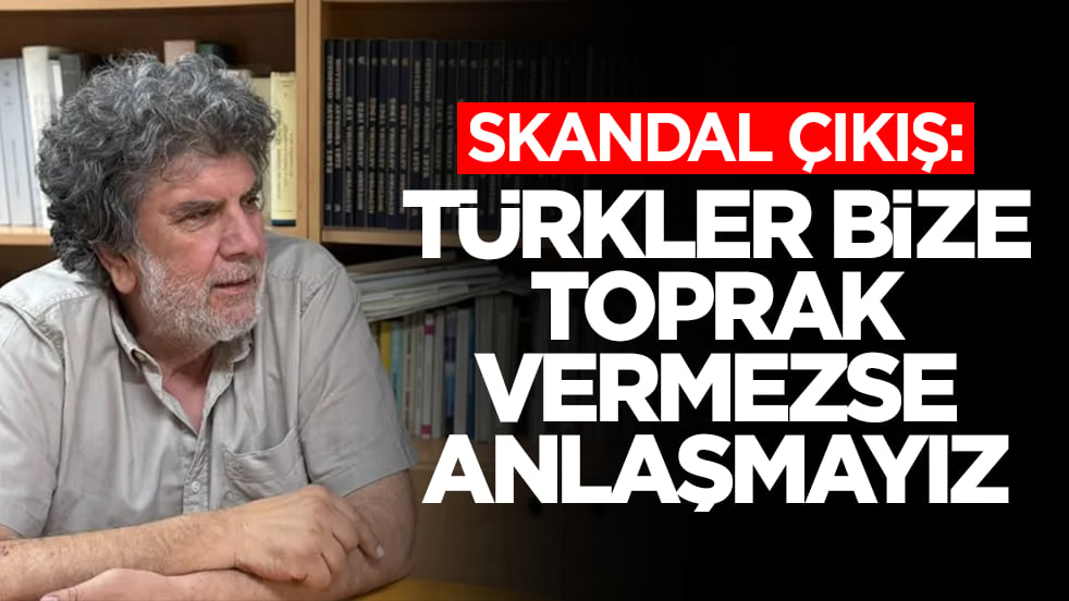 Skandal çıkış: Türkler bize toprak vermezse anlaşmayız