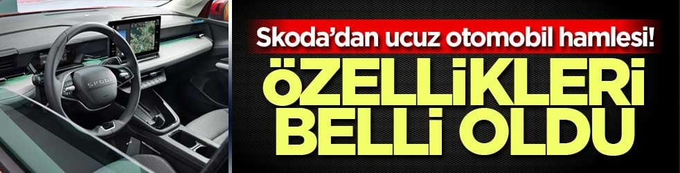 Skoda’dan ucuz otomobil hamlesi! Özellikleri belli oldu