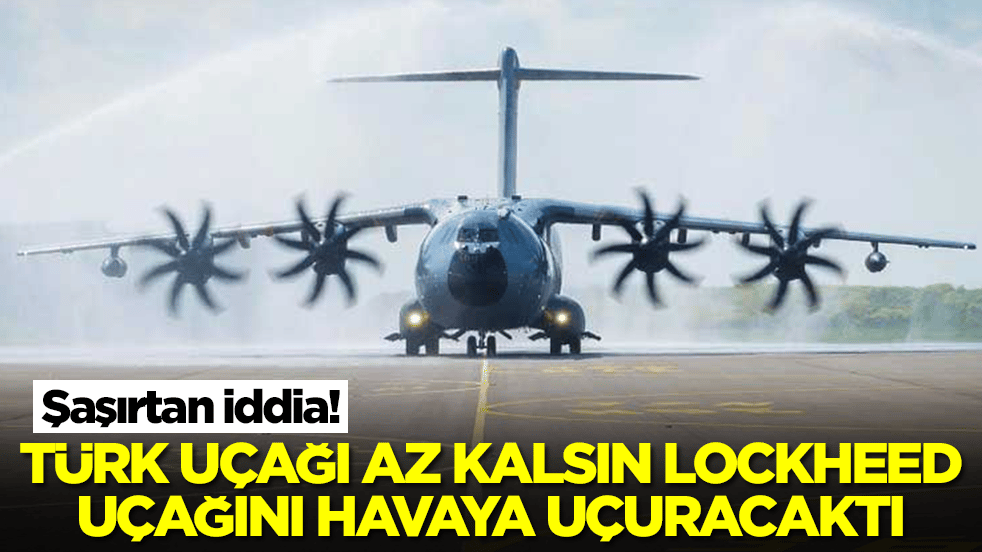 Şok eden gelişme: Türk uçağı az kalsın Lockheed uçağını havaya uçuracaktı