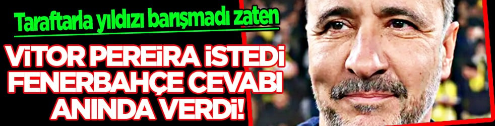 Solda uçacak deniliyordu ama... Vitor Pereira istedi, Fenerbahçe cevabı anında verdi!