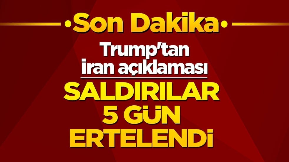 Son dakika! Trump'tan İran açıklaması: Saldırılar 5 gün ertelendi