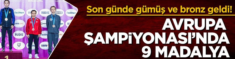 Son günde gümüş ve bronz geldi! Avrupa Şampiyonası’nda 9 madalya