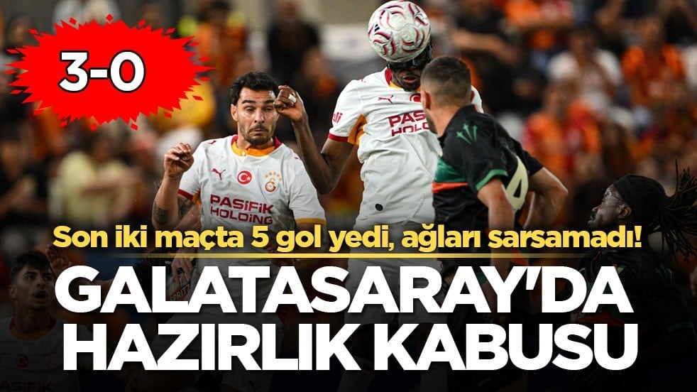 Son iki maçta 5 gol yedi, ağları sarsamadı! Galatasaray'da hazırlık kabusu