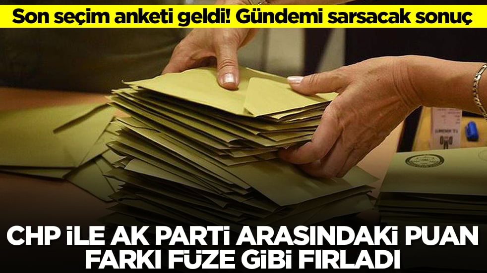 Son seçim anketi geldi! Gündemi sarsacak sonuç: CHP ile AK Parti arasındaki fark füze gibi fırladı